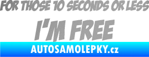 Samolepka For those 10 seconds or less I´m free nápis stříbrná metalíza