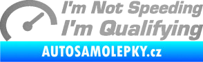 Samolepka I´m not speeding, i´m qualifying  001 nápis stříbrná metalíza
