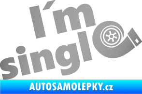 Samolepka I´m single 002 nápis turbo stříbrná metalíza
