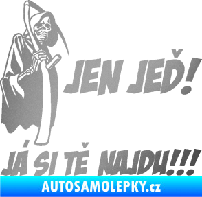 Samolepka Jen jeď! Já si tě najdu! levá nápis smrtka s kosou stříbrná metalíza