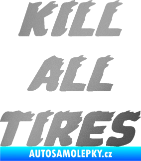 Samolepka Kill all tires stříbrná metalíza
