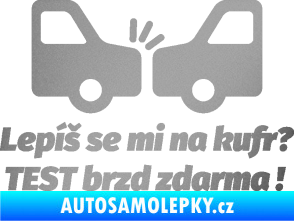 Samolepka Lepíš se mi na kufr, Test brzd zdarma stříbrná metalíza