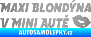 Samolepka Maxi blondýna v mini autě nápis s pusou stříbrná metalíza
