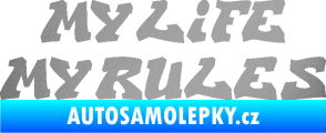 Samolepka My life My rules nápis můj život moje pravidla stříbrná metalíza