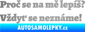 Samolepka Proč se na mě lepíš? Vždyť se neznáme! 001 stříbrná metalíza