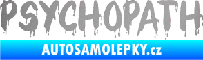 Samolepka Psychopath 002 stříbrná metalíza