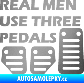 Samolepka Real men use three pedals stříbrná metalíza