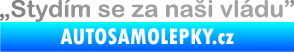 Samolepka Stydím se za naši vládu 001 stříbrná metalíza