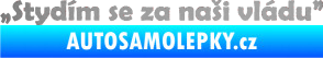 Samolepka Stydím se za naši vládu 002 stříbrná metalíza