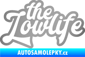 Samolepka The lowlife nápis stříbrná metalíza