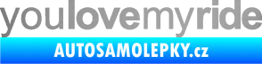 Samolepka You love my ride nápis stříbrná metalíza