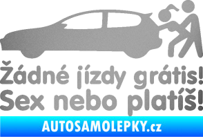 Samolepka Žádné jízdy grátis! Sex nebo platíš! stříbrná metalíza