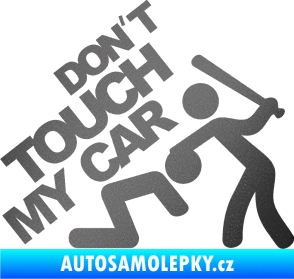 Samolepka Dont touch my car 001 grafitová metalíza