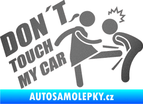 Samolepka Dont touch my car 002 grafitová metalíza