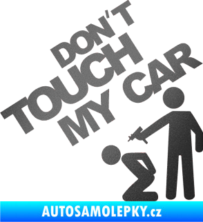 Samolepka Dont touch my car 005 grafitová metalíza