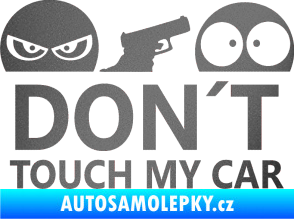 Samolepka Dont touch my car 006 grafitová metalíza