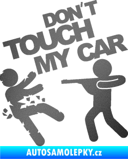 Samolepka Dont touch my car 008 grafitová metalíza