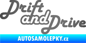 Samolepka Drift and drive nápis grafitová metalíza