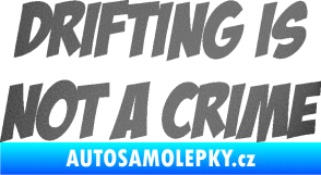 Samolepka Drifting is not a crime 001 nápis grafitová metalíza