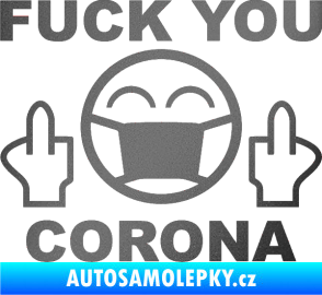 Samolepka Fuck you corona grafitová metalíza