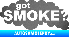 Samolepka Got smoke? nápis diesel dým grafitová metalíza