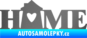 Samolepka Home nápis s domečkem grafitová metalíza