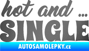 Samolepka Hot and Single nápis grafitová metalíza