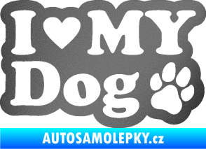 Samolepka I love my dog 002 grafitová metalíza