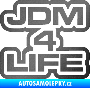 Samolepka JDM 4 life nápis grafitová metalíza