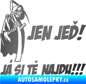 Samolepka Jen jeď! Já si tě najdu! levá nápis smrtka s kosou grafitová metalíza