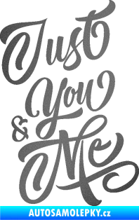 Samolepka Just you & my nápis grafitová metalíza