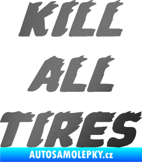Samolepka Kill all tires grafitová metalíza