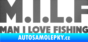 Samolepka Milf nápis man i love fishing grafitová metalíza