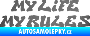 Samolepka My life My rules nápis můj život moje pravidla grafitová metalíza