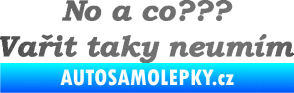 Samolepka No a co? Vařit taky neumím grafitová metalíza