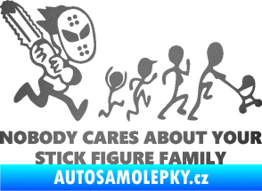 Samolepka No body cares about your stick figure family grafitová metalíza