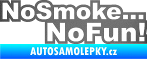 Samolepka No smoke no fun 001 nápis grafitová metalíza
