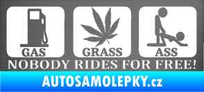 Samolepka Nobody rides for free! 001 Gas Grass Or Ass grafitová metalíza