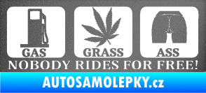 Samolepka Nobody rides for free! 002 Gas Grass Or Ass grafitová metalíza