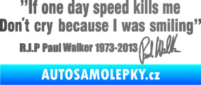 Samolepka Paul Walker 006 citát s podpisem grafitová metalíza