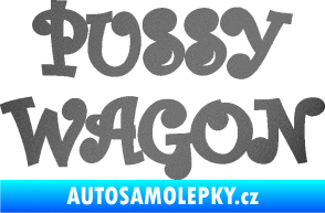 Samolepka Pussy wagon nápis  grafitová metalíza