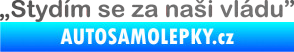 Samolepka Stydím se za naši vládu 001 grafitová metalíza