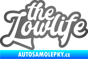 Samolepka The lowlife nápis grafitová metalíza