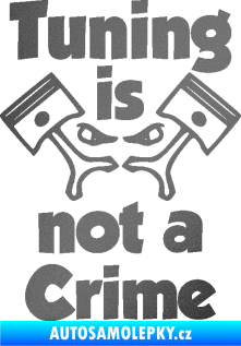 Samolepka Tuning is not a crime 002 grafitová metalíza