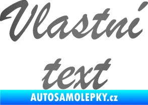 Samolepka Vlastní text - Brush Script grafitová metalíza