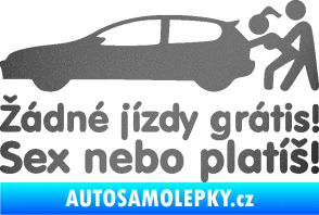 Samolepka Žádné jízdy grátis! Sex nebo platíš! grafitová metalíza
