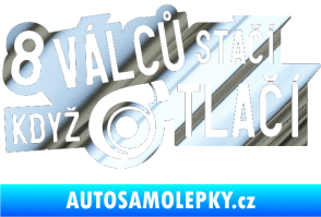 Samolepka 8 válců stačí když turbo tlačí chrom fólie stříbrná zrcadlová