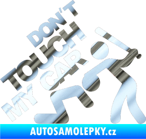 Samolepka Dont touch my car 001 chrom fólie stříbrná zrcadlová