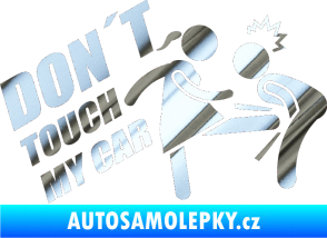 Samolepka Dont touch my car 002 chrom fólie stříbrná zrcadlová