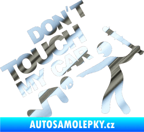 Samolepka Dont touch my car 003 chrom fólie stříbrná zrcadlová